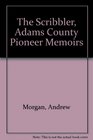 The Scribbler Adams County Pioneer Memoirs