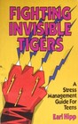 Fighting Invisible Tigers A Student Guide to Life in the Jungle