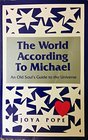 The World According to Michael An Old Soul's Guide to the Universe