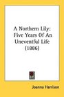 A Northern Lily Five Years Of An Uneventful Life
