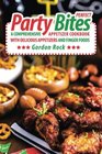 Perfect Party Bites A Comprehensive Appetizer Cookbook with Delicious Appetizers and Finger Foods