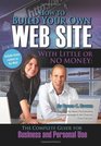 How to Build Your Own Web Site With Little or No Money The Complete Guide for Business and Personal Use