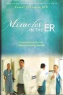 Miracles in the ER Extraordinary Stories from a Doctor's Journal