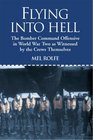 Hell On Earth Dramatic First Hand Experiences Of Bomber Command At War