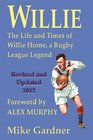 Willie  The Life and Times of Willie Horne a Rugby League Legend
