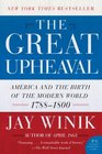 The Great Upheaval America and the Birth of the Modern World 17881800