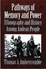 Pathways of Memory and Power  Ethnography and History among an Andean People