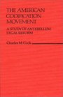 The American Codification Movement A Study of Antebellum Legal Reform