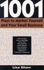 1001 Ways to Market Yourself and Your Small Business