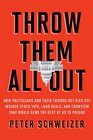 Throw Them All Out: How Politicians and Their Friends Get Rich Off of Insider Stock Tips, Land Deals, and Cronyism That Would Send the Rest of Us to Prison