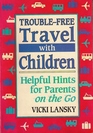 TroubleFree Travel With Children Helpful Hints for Parents on the Go