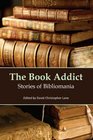 The Book Addict Stories of Bibliomania