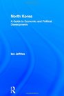 North Korea A Guide to Economic and Political Developments