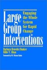 Large Group Interventions  Engaging the Whole System for Rapid Change