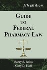 Guide to Federal Pharmacy Law 5th Ed