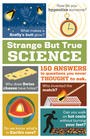 Strange but True Science 150 Answers to Questions You Never Thought to Ask