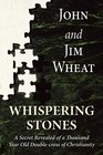 Whispering Stones A Secret Revealed of a Thousand Year Old DoubleCross of Christianity