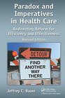 Paradox and Imperatives in Health Care Redirecting Reform for Efficiency and Effectiveness Revised Edition