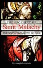 The Prophecy of Saint Malachy The Soon Coming End of Days