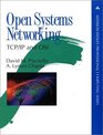Open Systems Networking Tcp/Ip and Osi