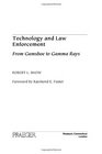 Technology and Law Enforcement From Gumshoe to Gamma Rays