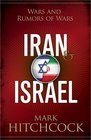Iran and Israel Wars and Rumors of Wars