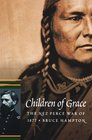 Children of Grace The Nez Perce War of 1877