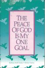 The Peace of God is My One Goal : Living the Teachings of A Course in Miracles (A Course in Miracles)