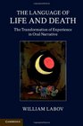 The Language of Life and Death The Transformation of Experience in Oral Narrative