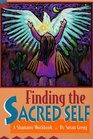 Finding the Sacred Self A Shamanic Workbook