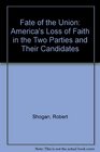Fate of the Union America's Loss of Faith in the Two Parties and Their Candidates