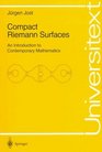 Compact Riemann Surfaces An Introduction to Contemporary Mathematics