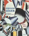 Fernand Leger 19111924 Der Rhythmus des modernen Lebens