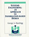 Systems Engineering An Approach to InformationBased Design