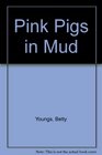 Pink Pigs in Mud