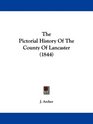 The Pictorial History Of The County Of Lancaster