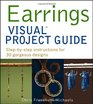 Earrings VISUAL Project Guide: Step-by-step instructions for 30 gorgeous designs (Teach Yourself VISUALLY Consumer)