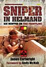 Sniper in Helmand Six Months on the Frontline