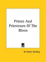 Priests And Priestesses Of The Moon