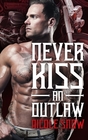 Never Kiss an Outlaw Deadly Pistols MC Romance