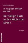 Im religisen Umbruch der Welt Der fllige Ruck in den Kpfen der Kirche