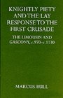 Knightly Piety and the Lay Response to the First Crusade The Limousin and Gascony C970C1130