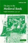 The Jew in the Medieval Book English Antisemitisms 13501500