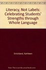 Literacy Not Labels Celebrating Students' Strengths Through Whole Language