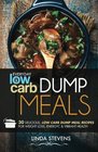 Low Carb Dump Meals 30 Delicious Low Carb Dumb Meal Recipes For Weight Loss Energy and Vibrant Health