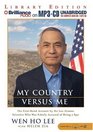 My Country Versus Me  The FirstHand Account by the Los Alamos Scientist Who Was Falsely Accused of Being a Spy