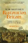 The Time Traveler's Guide to Restoration England A Handbook for Visitors to the Seventeenth Century 16601699