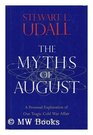 The Myths of August A Personal Exploration of Our Tragic Cold War Affair with the Atom