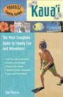 Paradise Family Guides Kaua'i The Most Complete Guide to Family Fun and Adventure