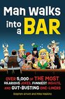 Man Walks into a Bar Over 5000 of the Most Hilarious Jokes Funniest Insults and GutBusting OneLiners